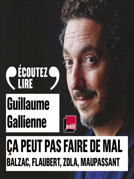 Title details for Ça peut pas faire de mal (Tome 3)--Balzac, Flaubert, Zola, Maupassant by Guillaume Gallienne - Available